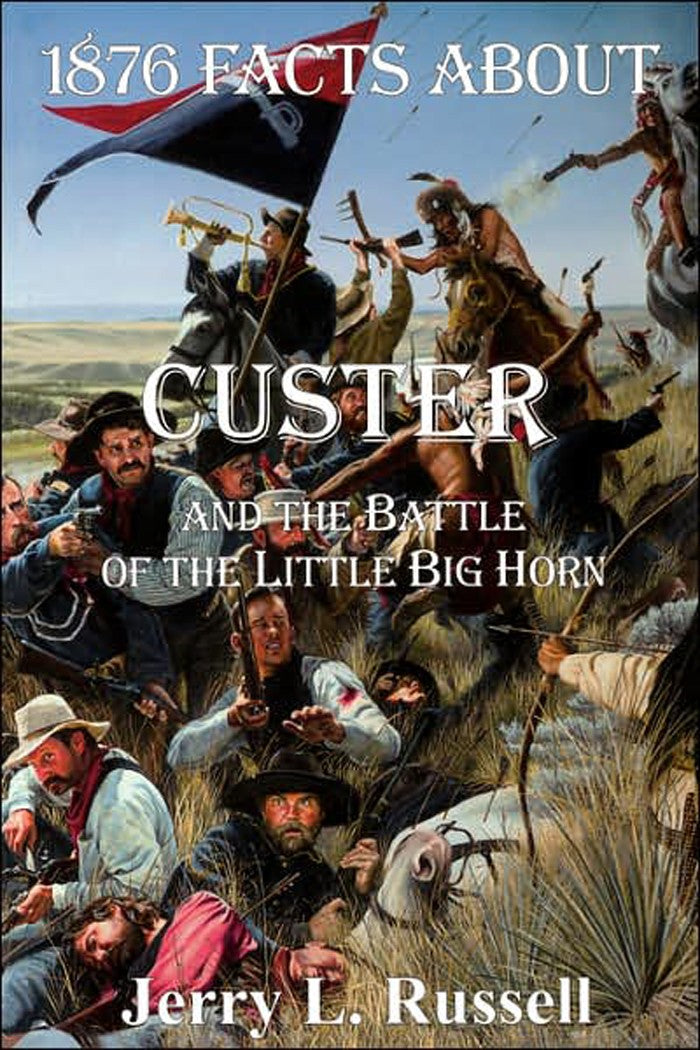 1876 Facts About Custer And The Battle Of The Little Big Horn Paperback