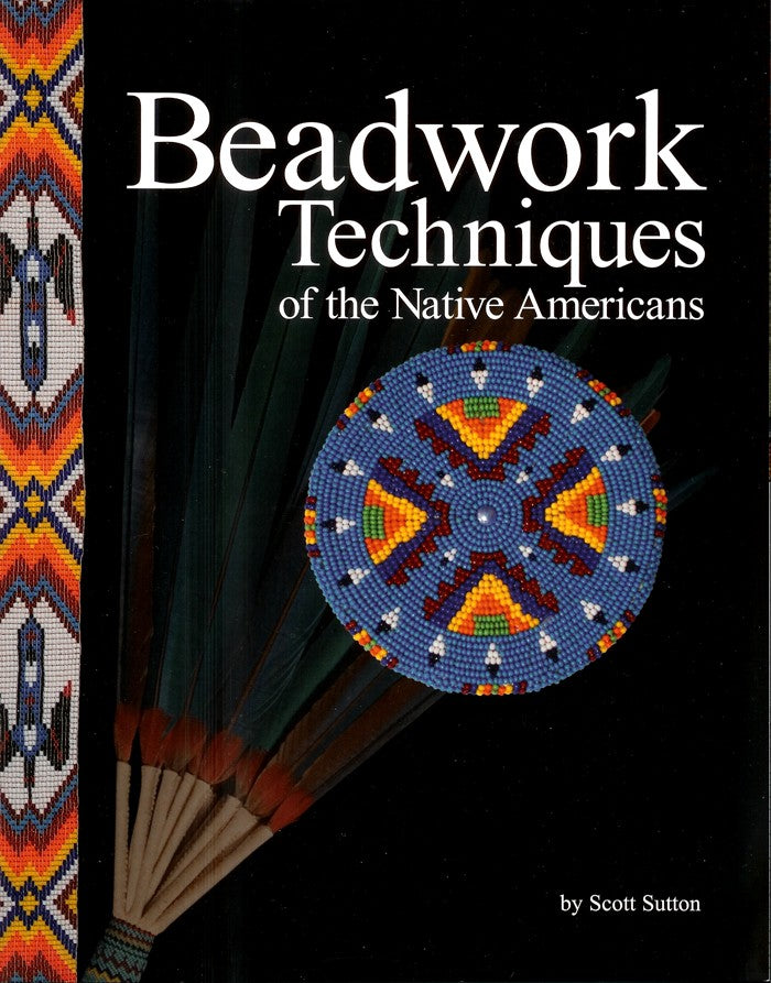 Beadwork Techniques of the Native Americans Paperback

by Scott Sutton (Author)
