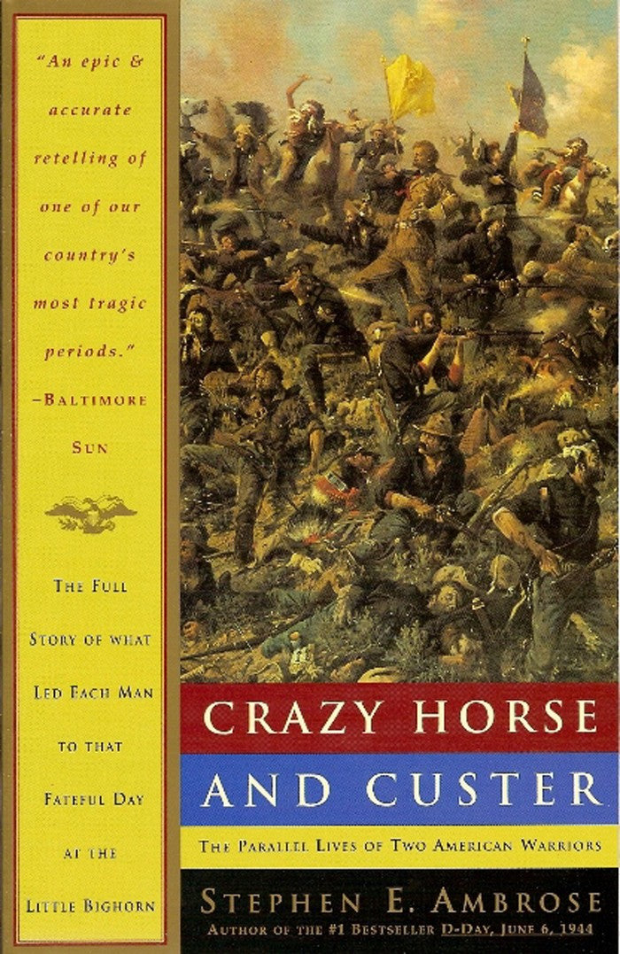 Crazy Horse and Custer by Stephen E. Ambrose