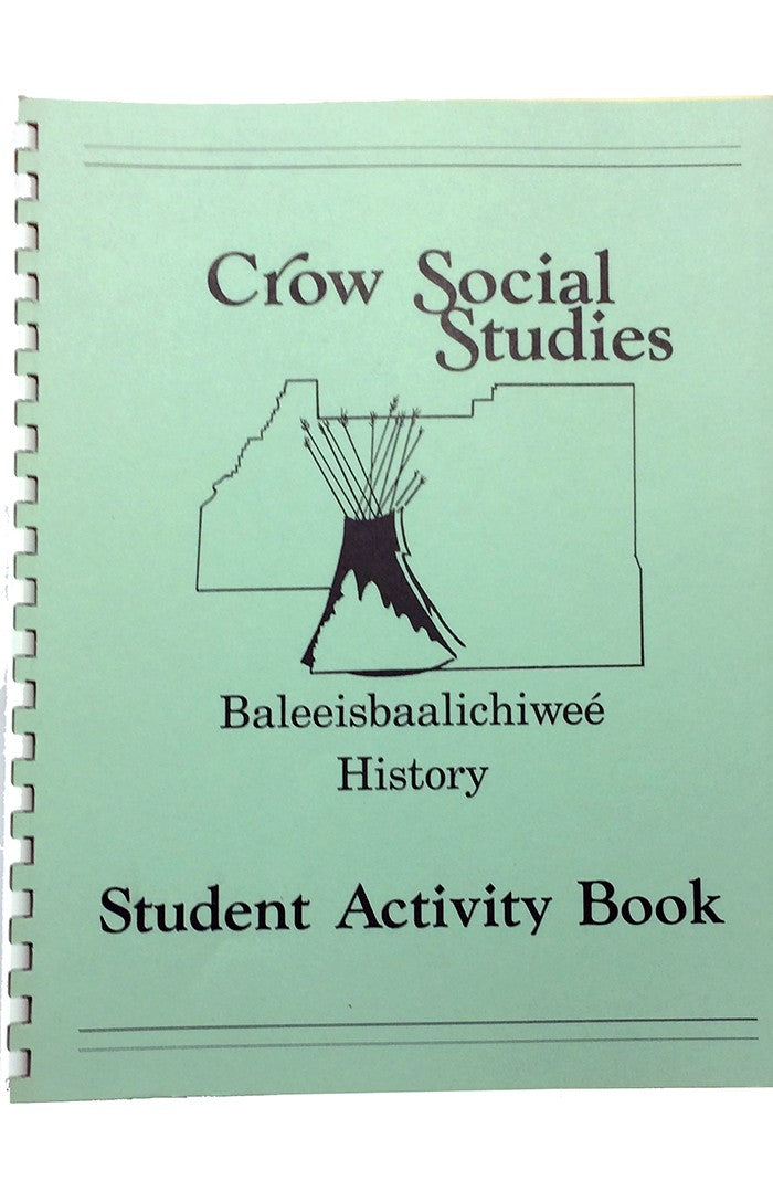 Crow Social Studies Baleeisbaalichiwee History Student Activity Book