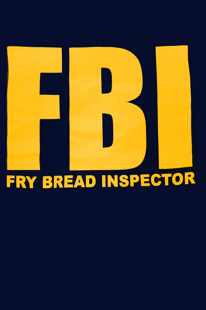 F.B.I. FRY BREAD INSPECTOR T-SHIRT