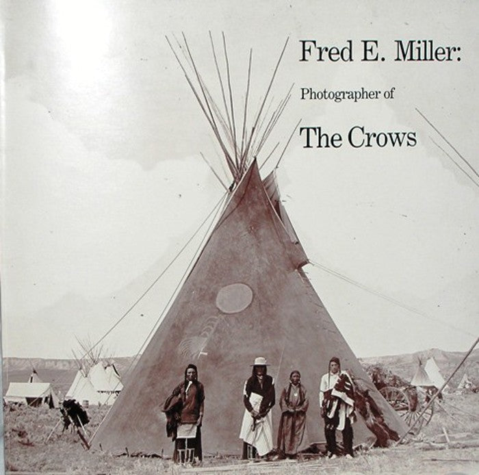 FRED E. MILLER: PHOTOGRAPHER OF THE CROWS
