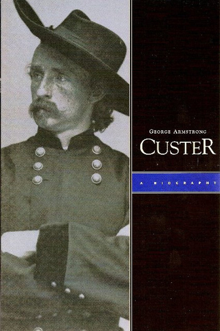 George Armstrong Custer: A Biography - by Mark L. Gardner