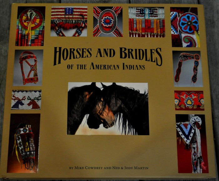 Horses and Bridles of the American Indians By Mike Cowdrey and Ned and Jody Martin
Horses and Bridles of the American Indians By Mike Cowdrey and Ned and Jody Martin