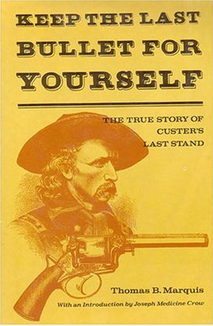 Keep the Last Bullet for Yourself by Thomas B. Marquis