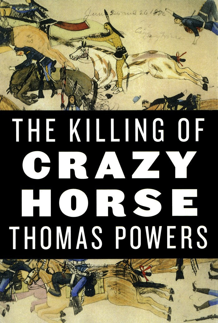 Killing of Crazy Horse by Thomas Powers