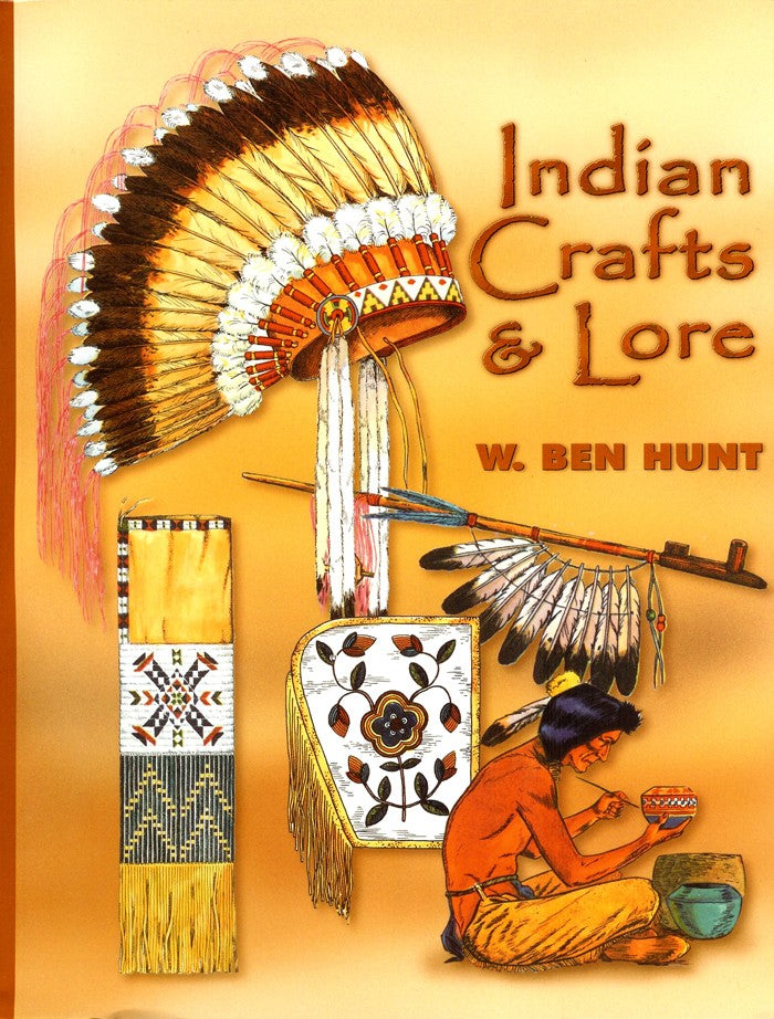 THE GOLDEN BOOK OF INDIAN CRAFTS AND LORE   W. Ben Hunt (Author)