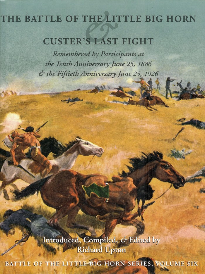 The Battle of the Little Big Horn & Custer's Last Fight: Remembered by participants at the Tenth Anniversary.... Hardcover