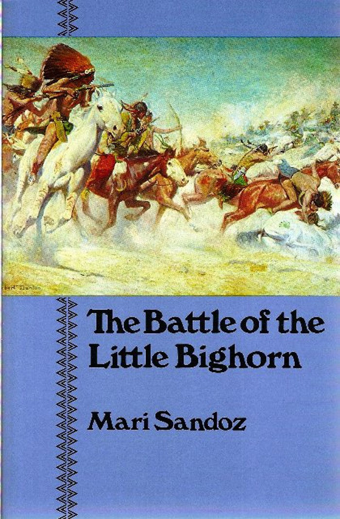 The Battle of the Little Bighorn - by Mari Sandoz