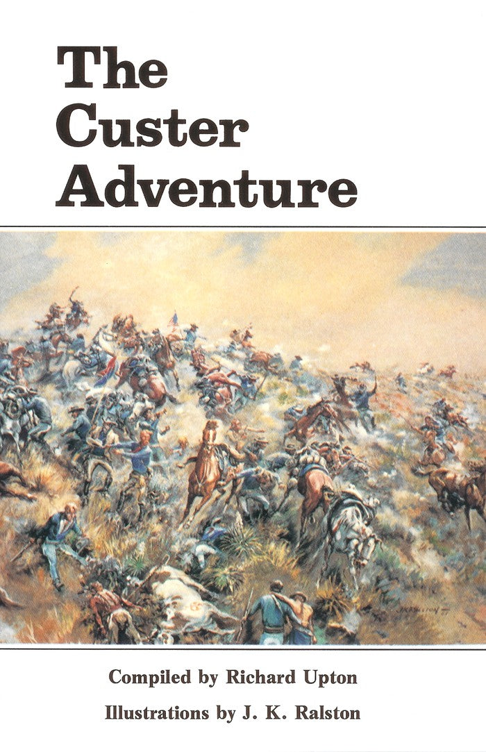 The Custer Adventure: As Told by Its Participants (Echoes of the Little Big Horn Series) by Richard Upton