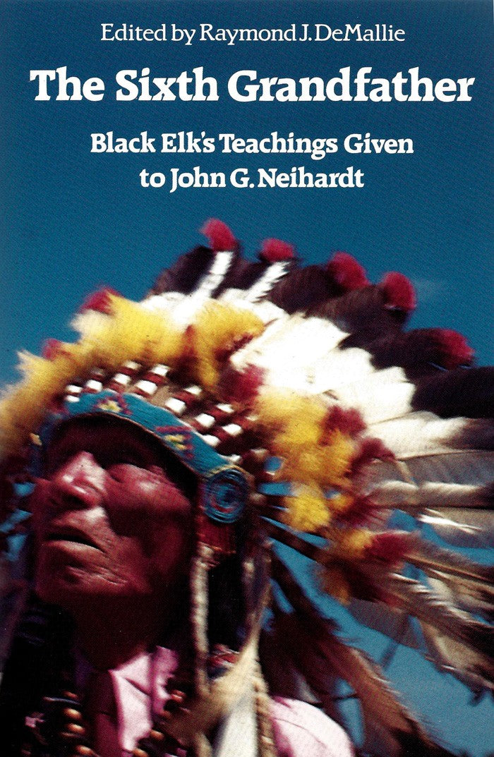 The Sixth Grandfather: Black Elk's Teachings Given to John G. Neihardt [Paperback]