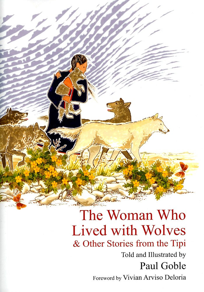 The Woman Who Lived with Wolves: & Other Stories from the Tipiby Paul Goble