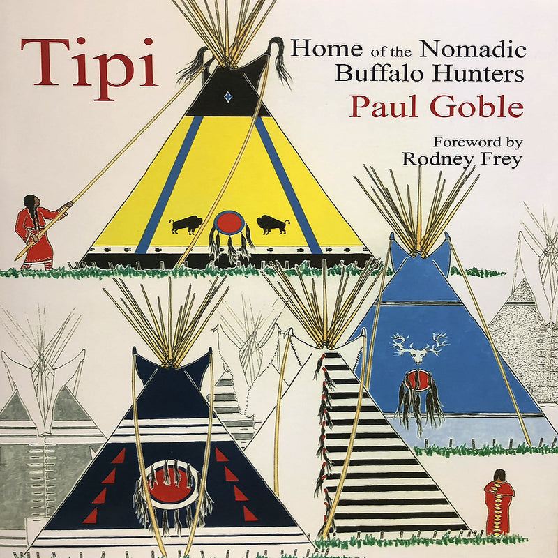 Tipi Home of the Nomadic Buffalo Hunters by Paul Goble