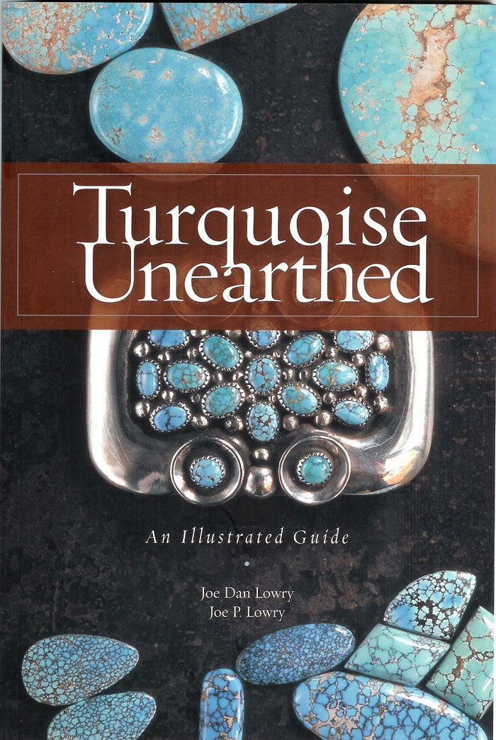 Turquoise Unearthed: An Illustrated Guide [Paperback] 
 Joe Dan Lowry, Joe P. Lowry (Authors)
